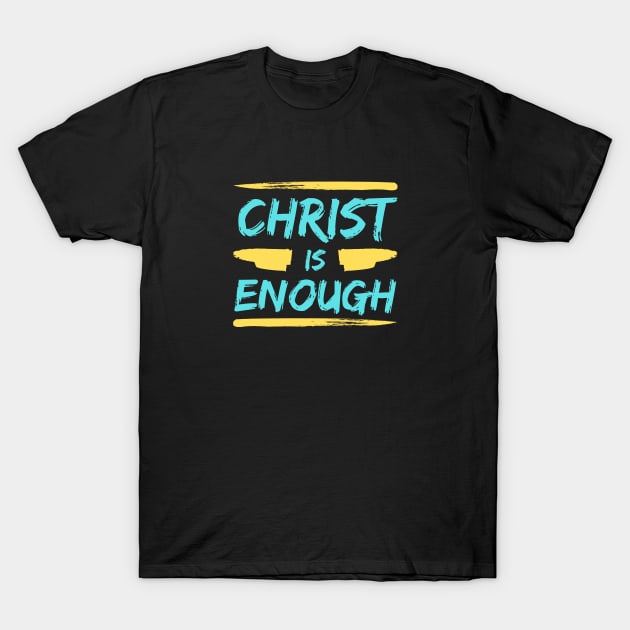 Christ Is Enough | Christian Typography T-Shirt by All Things Gospel